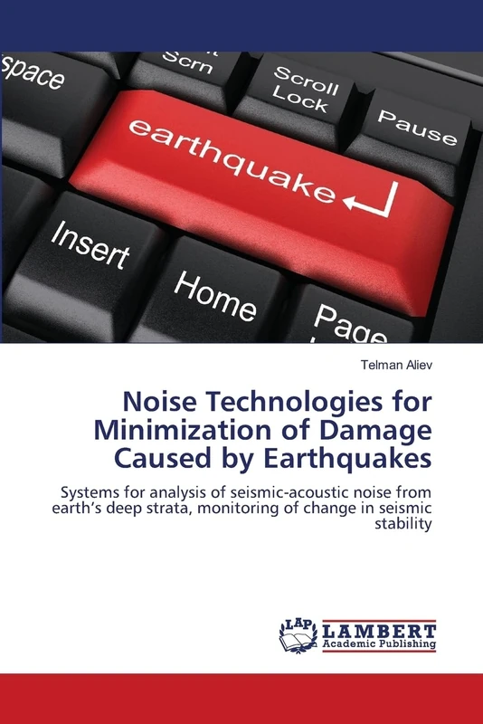 Noise Technologies for Minimization of Damage Caused by Earthquakes: Systems for analysis of seismic-acoustic noise from earth’s deep strata, monitoring of change in seismic stability