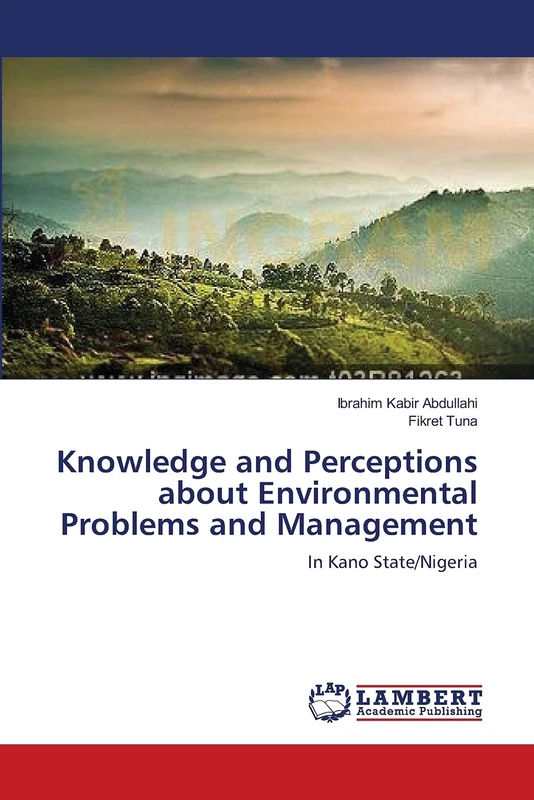 Knowledge and Perceptions about Environmental Problems and Management: In Kano State/Nigeria