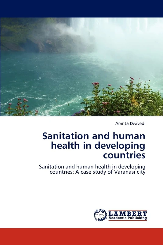Sanitation and human health in developing countries: Sanitation and human health in developing countries: A case study of Varanasi city