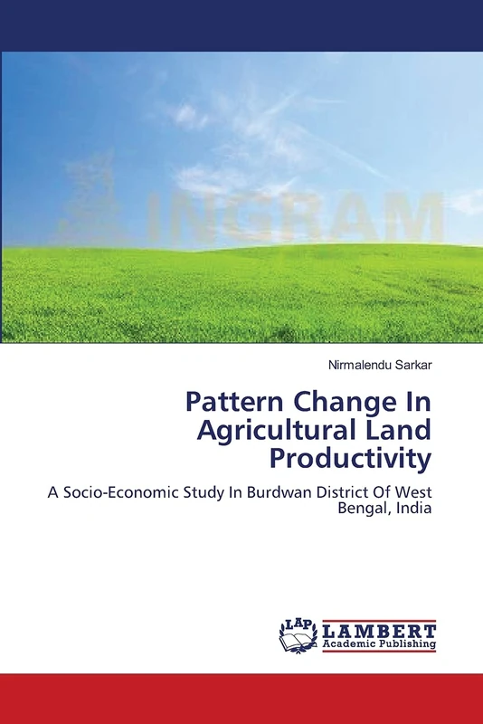 Pattern Change In Agricultural Land Productivity: A Socio-Economic Study In Burdwan District Of West Bengal, India