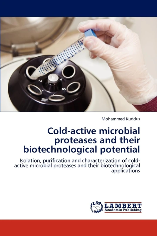 Cold-active microbial proteases and their biotechnological potential: Isolation, purification and characterization of cold-active microbial proteases and their biotechnological applications
