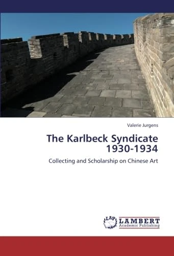 The Karlbeck Syndicate 1930-1934: Collecting and Scholarship on Chinese Art - Image 1