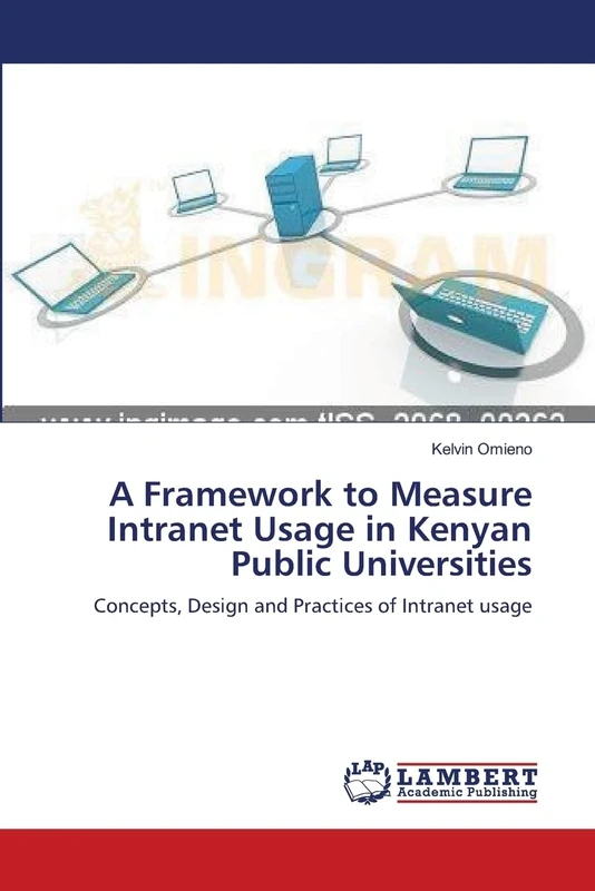 A Framework to Measure Intranet Usage in Kenyan Public Universities: Concepts, Design and Practices of Intranet usage