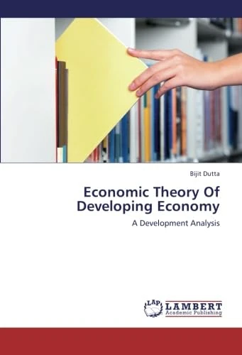 Economic Theory Of Developing Economy: A Development Analysis