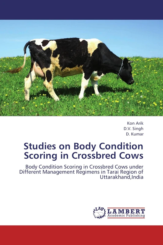 Studies on Body Condition Scoring in Crossbred Cows: Body Condition Scoring in Crossbred Cows under Different Management Regimens in Tarai Region of Uttarakhand,India