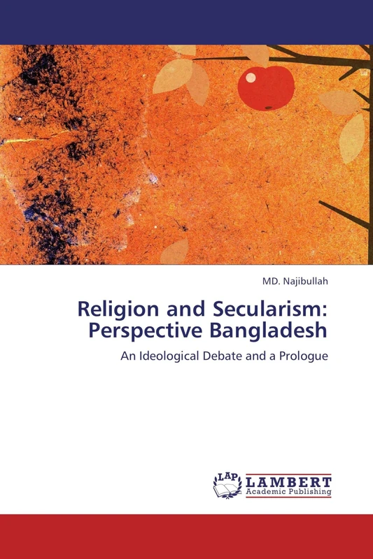 Religion and Secularism: Perspective Bangladesh: An Ideological Debate and a Prologue