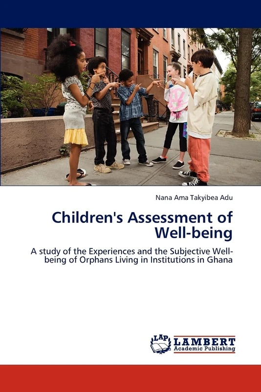 Children's Assessment of Well-being: A study of the Experiences and the Subjective Well-being of Orphans Living in Institutions in Ghana