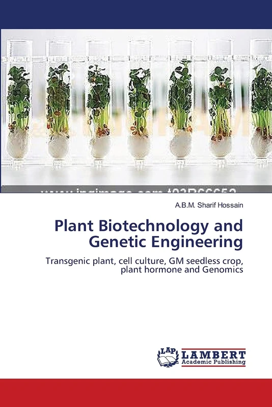 Plant Biotechnology and Genetic Engineering: Transgenic plant, cell culture, GM seedless crop, plant hormone and Genomics