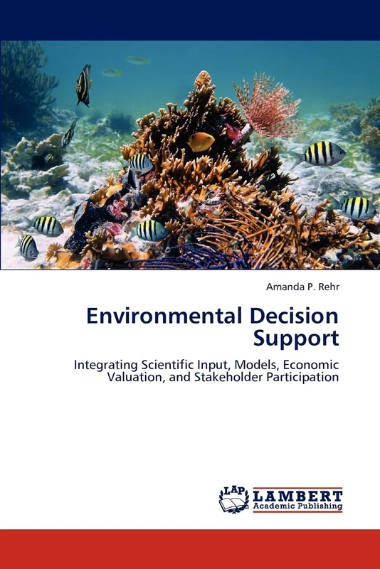Environmental Decision Support: Integrating Scientific Input, Models, Economic Valuation, and Stakeholder Participation