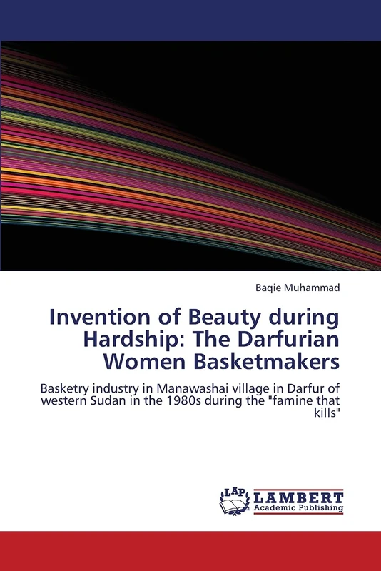 Invention of Beauty during Hardship: The Darfurian Women Basketmakers: Basketry industry in Manawashai village in Darfur of western Sudan in the 1980s during the "famine that kills" - Image 1
