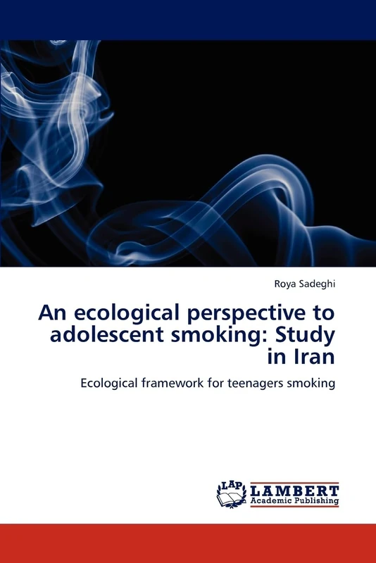 An ecological perspective to adolescent smoking: Study in Iran: Ecological framework for teenagers smoking