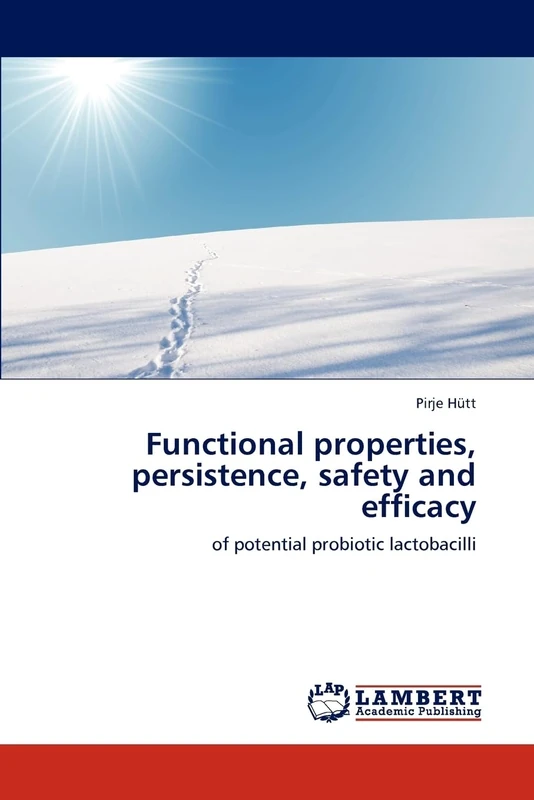 Functional properties, persistence, safety and efficacy: of potential probiotic lactobacilli