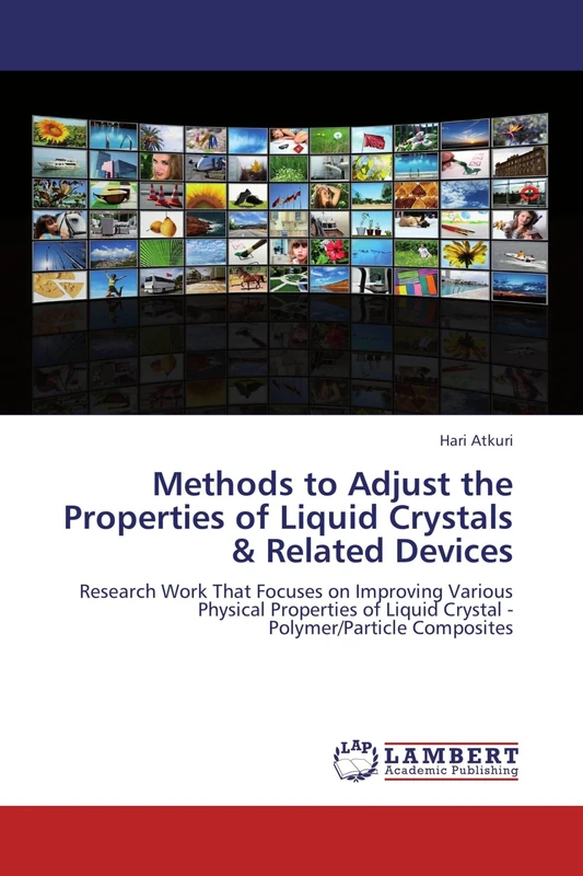 Methods to Adjust the Properties of Liquid Crystals & Related Devices: Research Work That Focuses on Improving Various Physical Properties of Liquid Crystal - Polymer/Particle Composites