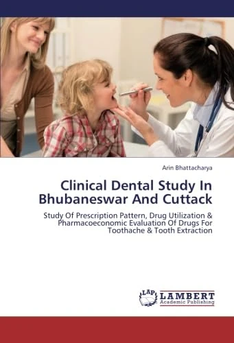 Clinical Dental Study In Bhubaneswar And Cuttack: Study Of Prescription Pattern, Drug Utilization & Pharmacoeconomic Evaluation Of Drugs For Toothache & Tooth Extraction