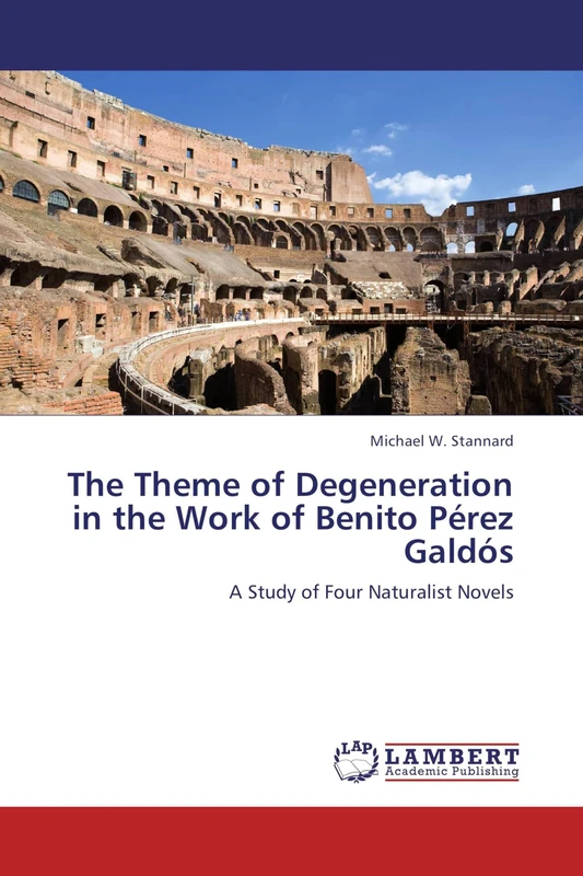 The Theme of Degeneration in the Work of Benito Pérez Galdós: A Study of Four Naturalist Novels - Image 1