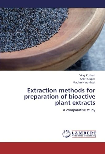Extraction methods for preparation of bioactive plant extracts: A comparative study