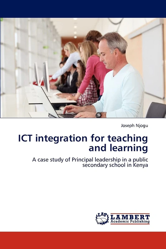 ICT integration for teaching and learning: A case study of Principal leadership in a public secondary school in Kenya