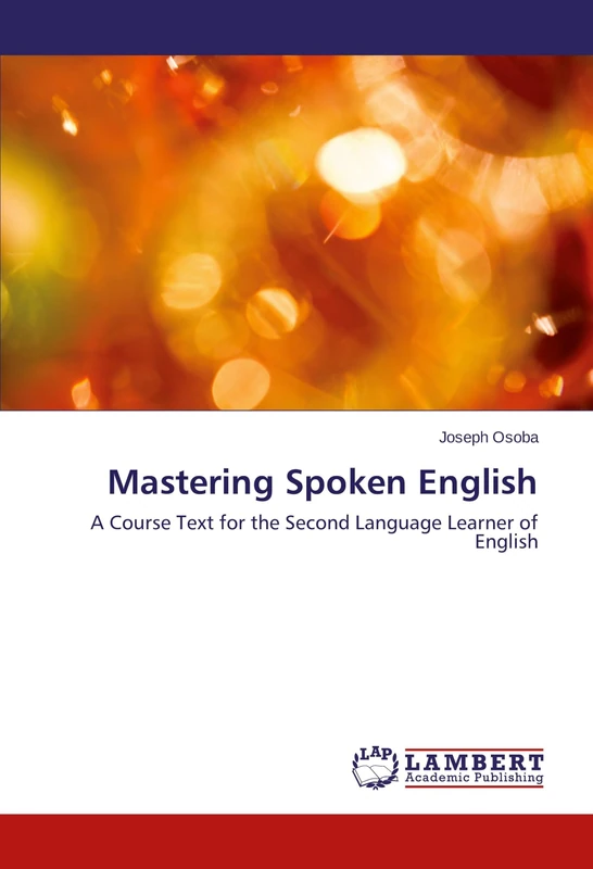 Mastering Spoken English: A Course Text for the Second Language Learner of English