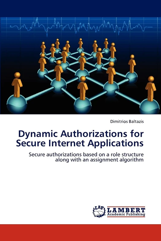 Dynamic Authorizations for Secure Internet Applications: Secure authorizations based on a role structure along with an assignment algorithm