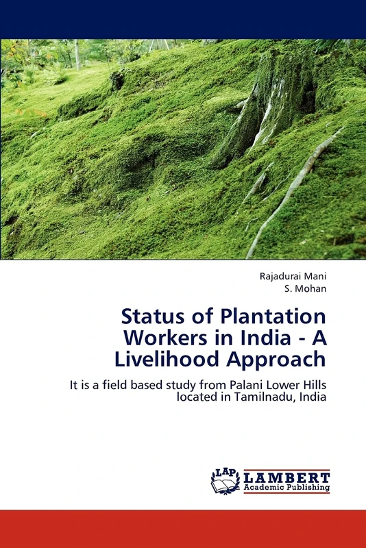Status of Plantation Workers in India - A Livelihood Approach: It is a field based study from Palani Lower Hills located in Tamilnadu, India - Image 1