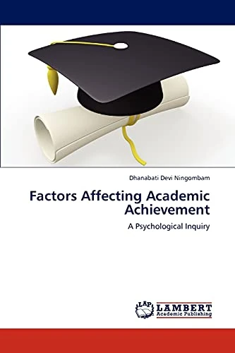 Factors Affecting Academic Achievement: A Psychological Inquiry