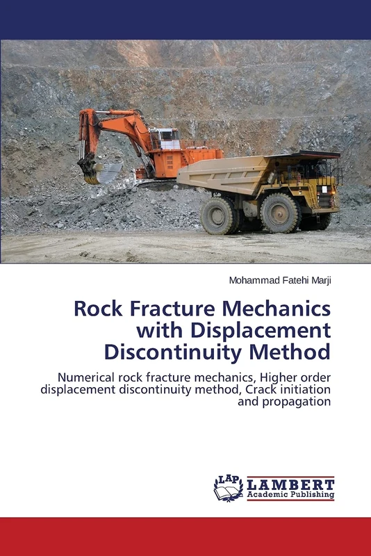 Rock Fracture Mechanics with Displacement Discontinuity Method: Numerical rock fracture mechanics, Higher order displacement discontinuity method, Crack initiation and propagation