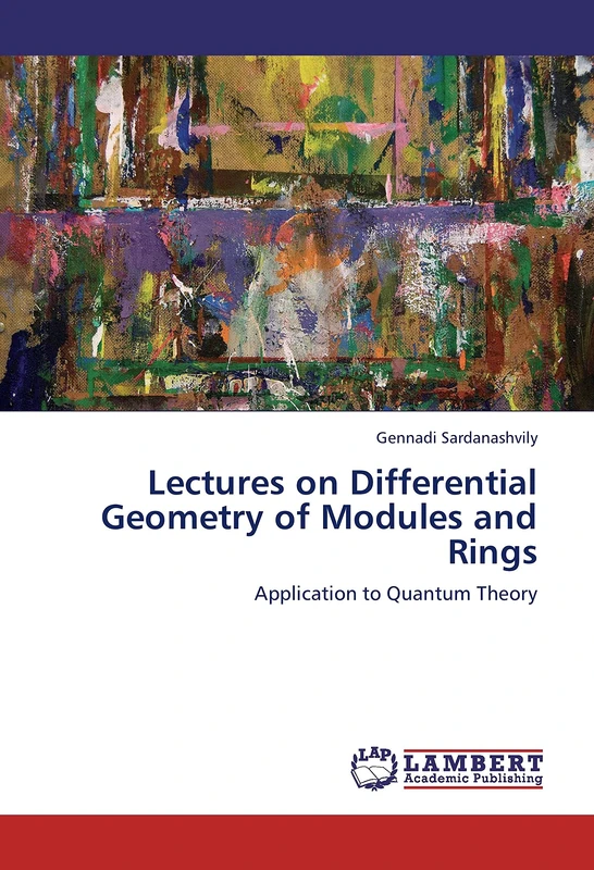 Lectures on Differential Geometry of Modules and Rings: Application to Quantum Theory