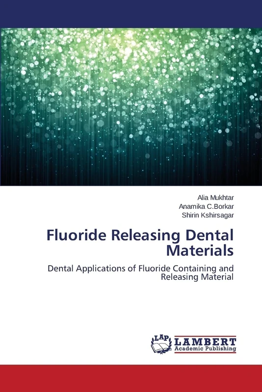 Fluoride Releasing Dental Materials: Dental Applications of Fluoride Containing and Releasing Material