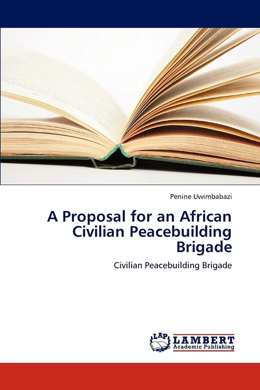 A Proposal for an African Civilian Peacebuilding Brigade: Civilian Peacebuilding Brigade