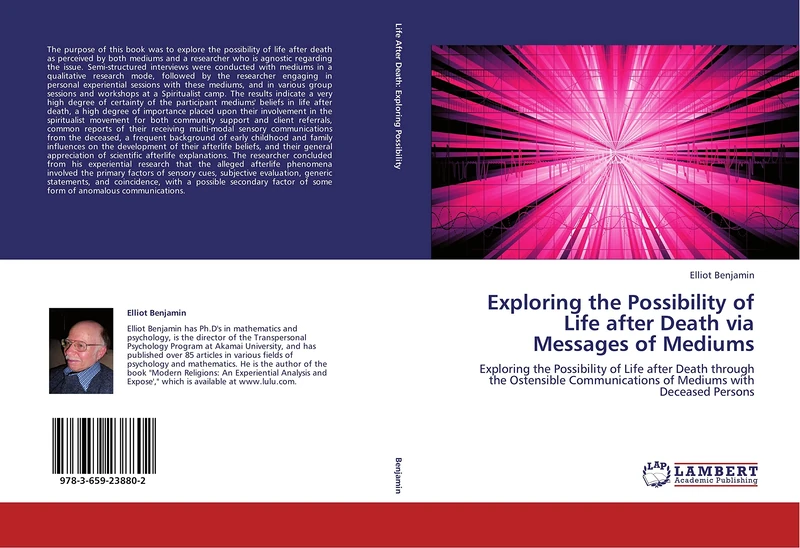 Exploring the Possibility of Life after Death via Messages of Mediums: Exploring the Possibility of Life after Death through the Ostensible Communications of Mediums with Deceased Persons