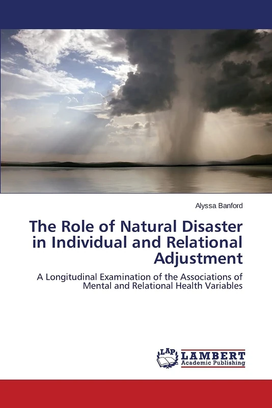 The Role of Natural Disaster in Individual and Relational Adjustment: A Longitudinal Examination of the Associations of Mental and Relational Health Variables