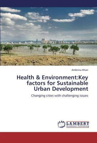 Health & Environment:Key factors for Sustainable Urban Development: Changing cities with challenging issues