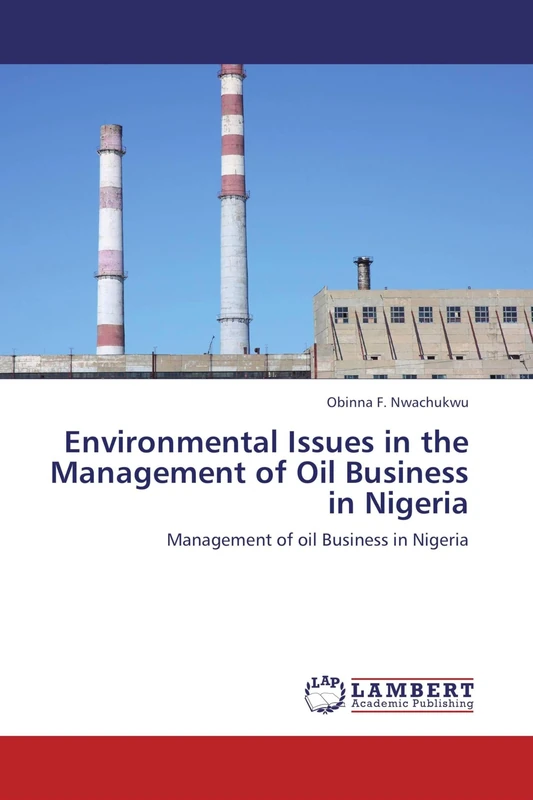 Environmental Issues in the Management of Oil Business in Nigeria: Management of oil Business in Nigeria