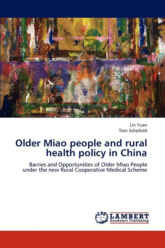 Older Miao people and rural health policy in China: Barries and Opportunities of Older Miao People under the new Rural Cooperative Medical Scheme
