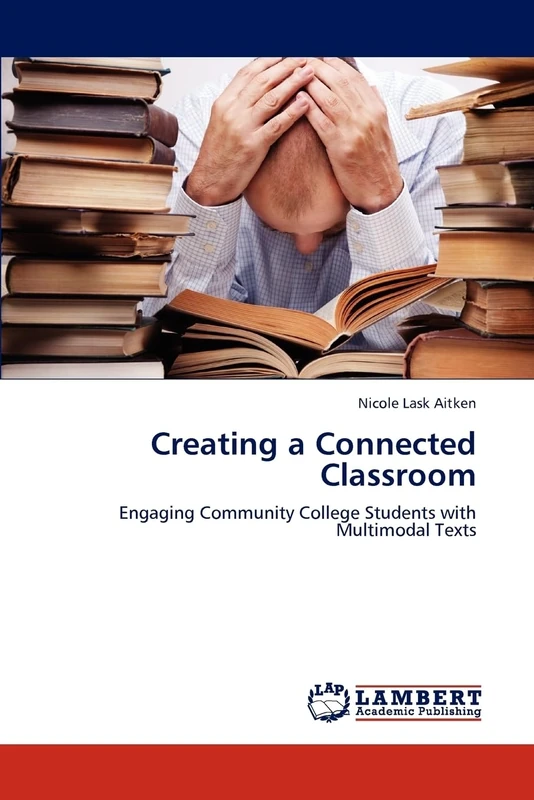 Creating a Connected Classroom: Engaging Community College Students with Multimodal Texts