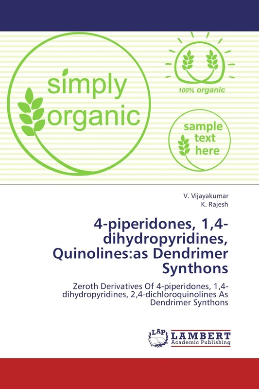 4-piperidones, 1,4-dihydropyridines, Quinolines:as Dendrimer Synthons: Zeroth Derivatives Of 4-piperidones, 1,4-dihydropyridines, 2,4-dichloroquinolines As Dendrimer Synthons