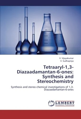 Tetraaryl-1,3-Diazaadamantan-6-ones: Synthesis and Stereochemistry: Synthesis and stereo chemical investigations of 1,3-Diazaadamantan-6-ones - Image 1