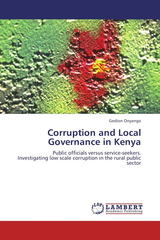 Corruption and Local Governance in Kenya: Public officials versus service-seekers. Investigating low scale corruption in the rural public sector