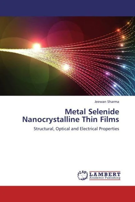 Metal Selenide Nanocrystalline Thin Films: Structural, Optical and Electrical Properties