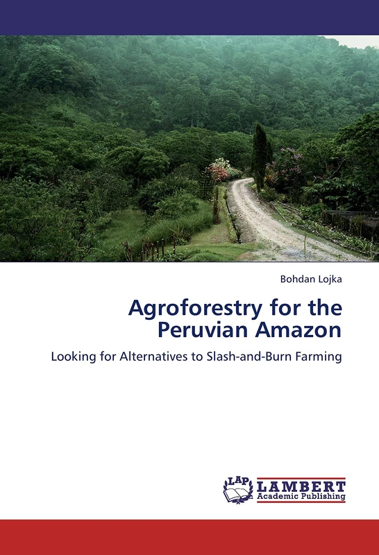 Agroforestry for the Peruvian Amazon: Looking for Alternatives to Slash-and-Burn Farming