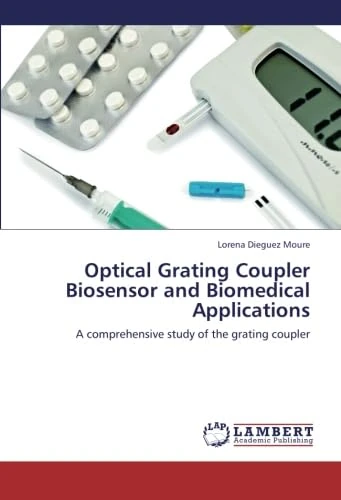 Optical Grating Coupler Biosensor and Biomedical Applications: A comprehensive study of the grating coupler