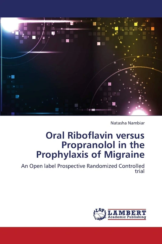 Oral Riboflavin versus Propranolol in the Prophylaxis of Migraine: An Open label Prospective Randomized Controlled trial