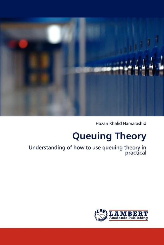 Queuing Theory: Understanding of how to use queuing theory in practical