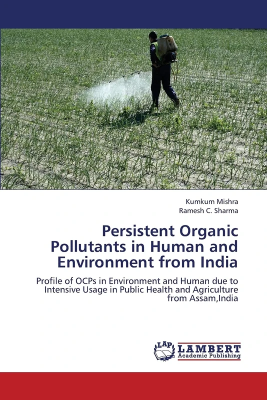Persistent Organic Pollutants in Human and Environment from India: Profile of OCPs in Environment and Human due to Intensive Usage in Public Health and Agriculture from Assam,India - Image 1