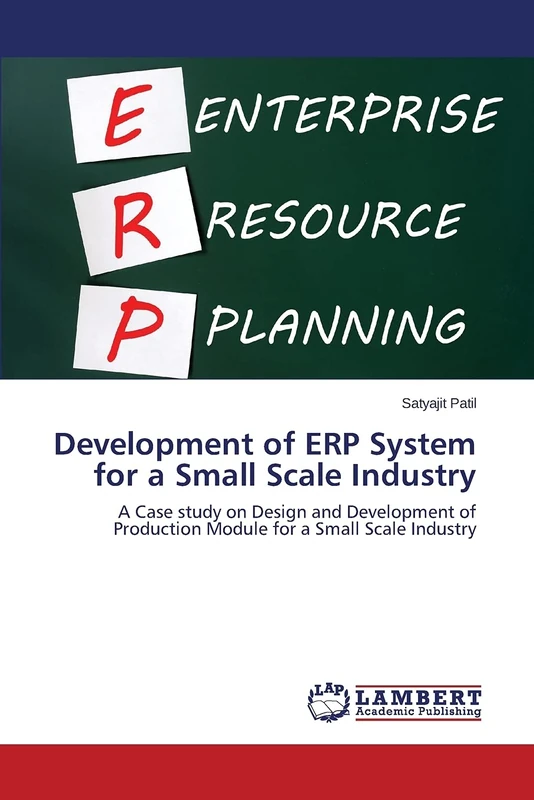 Development of ERP System for a Small Scale Industry: A Case study on Design and Development of Production Module for a Small Scale Industry