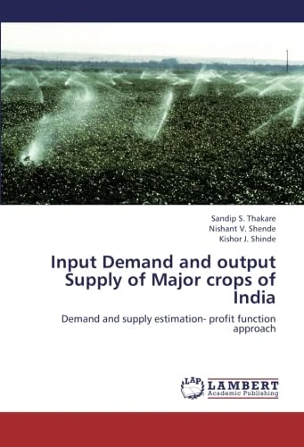 Input Demand and output Supply of Major crops of India: Demand and supply estimation- profit function approach - Image 1