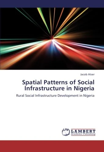 Spatial Patterns of Social Infrastructure in Nigeria: Rural Social Infrastructure Development in Nigeria