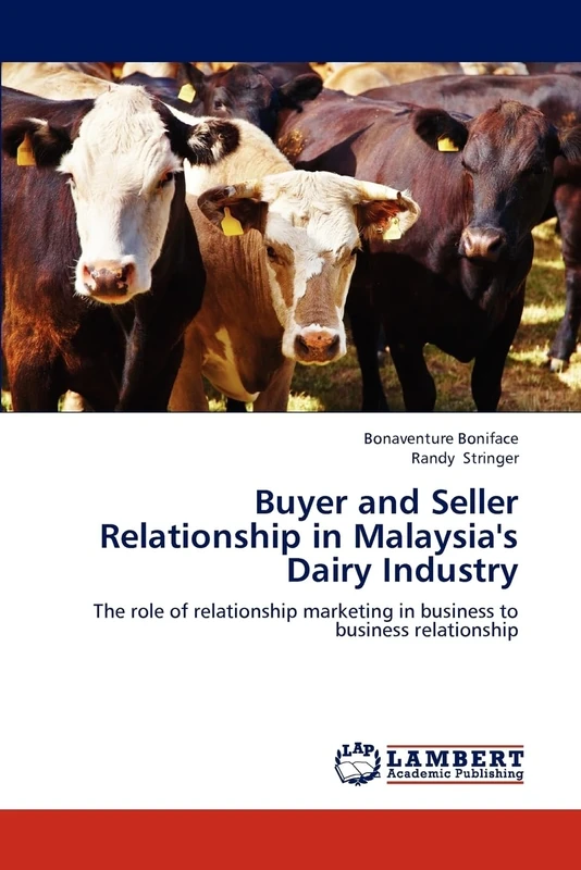 Buyer and Seller Relationship in Malaysia's Dairy Industry: The role of relationship marketing in business to business relationship