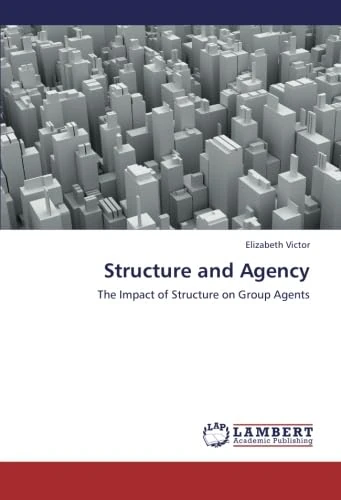 Structure and Agency: The Impact of Structure on Group Agents
