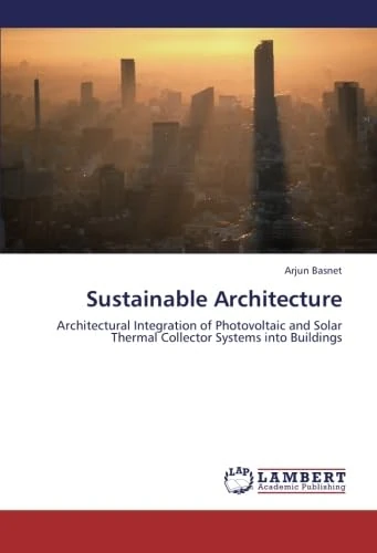 Sustainable Architecture: Architectural Integration of Photovoltaic and Solar Thermal Collector Systems into Buildings - Image 1